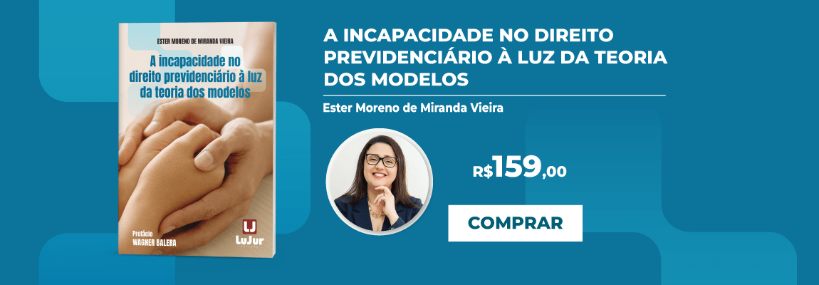 A incapacidade no direito previdenciário à luz da teoria dos modelos