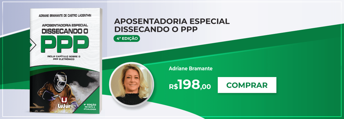 Aposentadoria Especial Dissecando o PPP - 4ª Edição