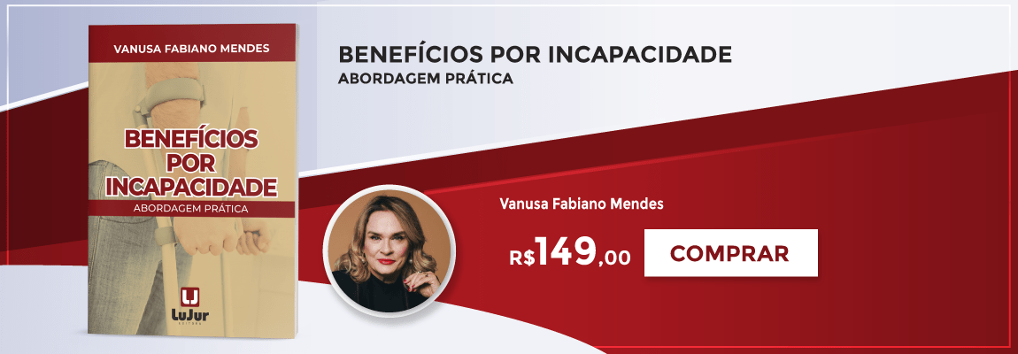 Benefícios Por Incapacidade - Abordagem Prática