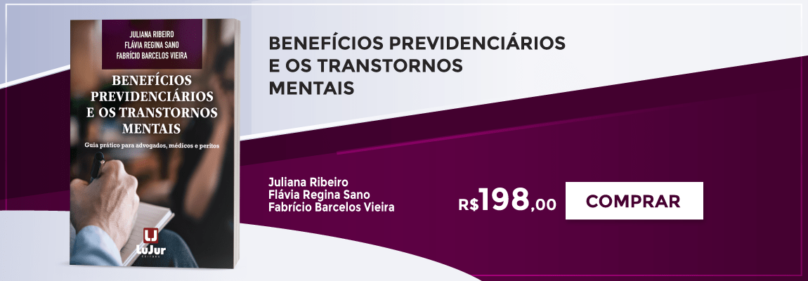 Benefícios Previdenciários e os Transtornos Mentais - Guia prático para advogados, médicos e peritos