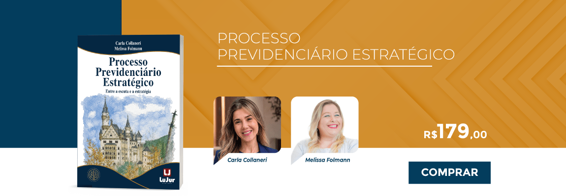 Processo  Previdenciário Estratégico - Entre a Escuta e a Estratégia