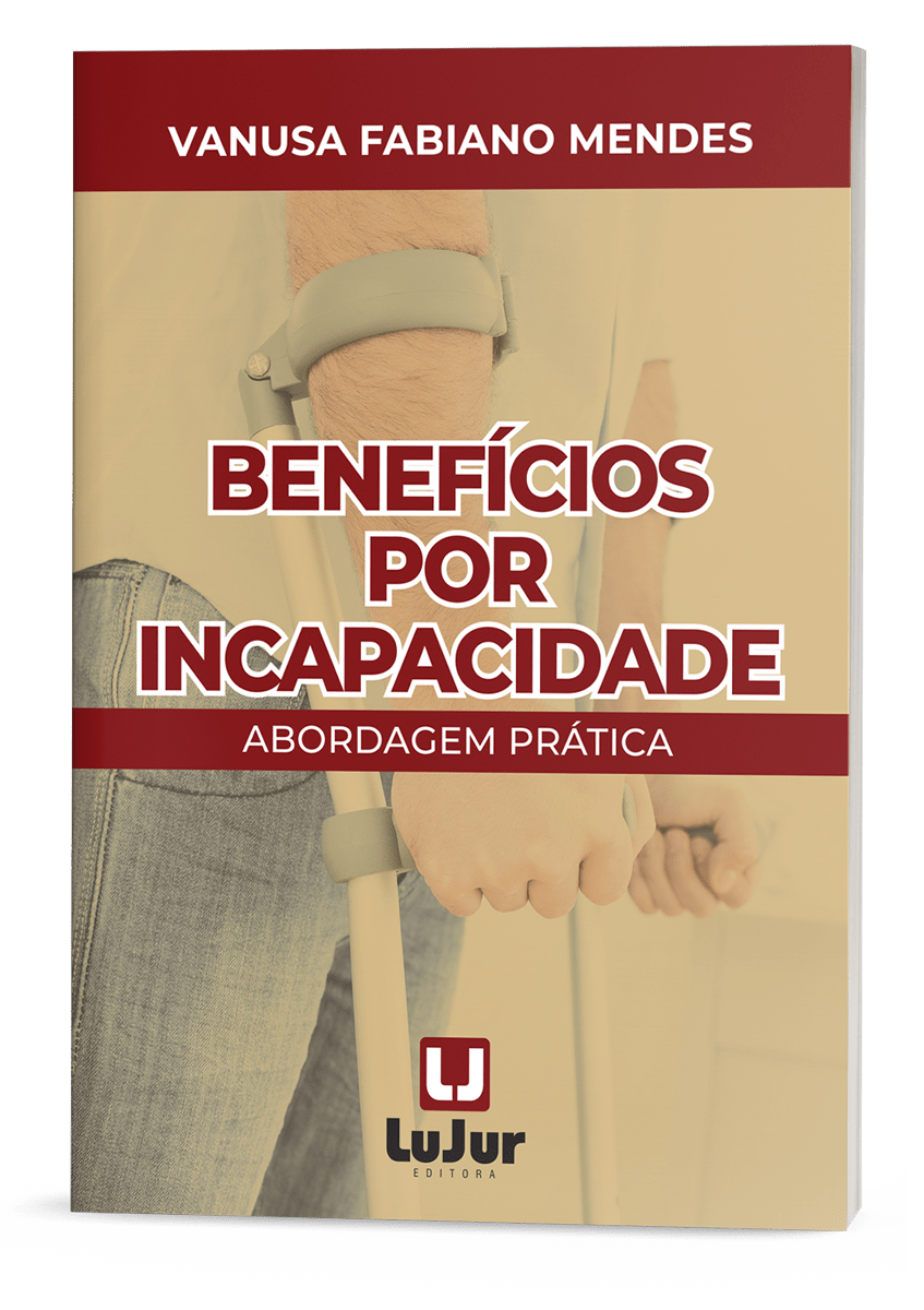 Benefícios Por Incapacidade - Abordagem Prática