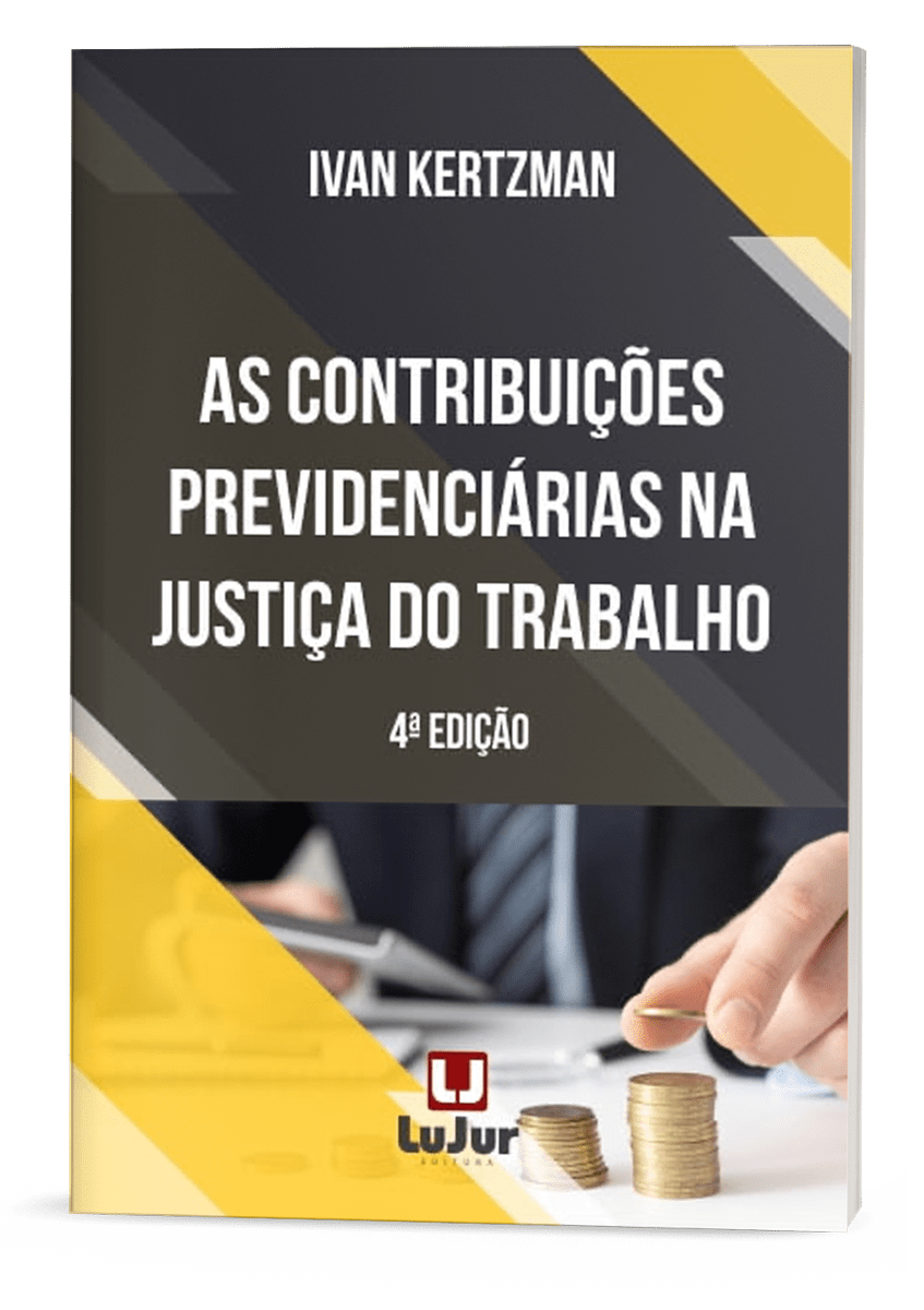 AS CONTRIBUIÇÕES PREVIDENCIÁRIAS NA JUSTIÇA DO TRABALHO