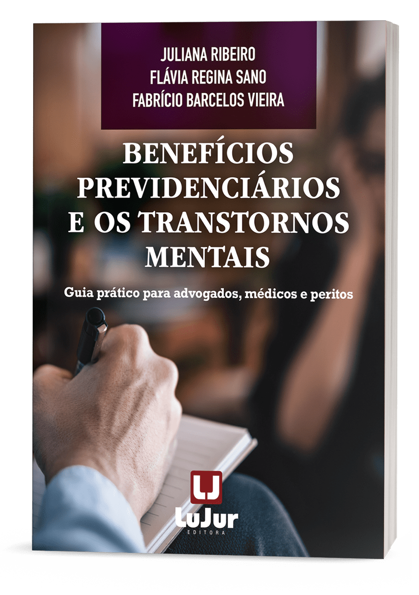 Benefícios Previdenciários e os Transtornos Mentais - Guia prático para advogados, médicos e peritos