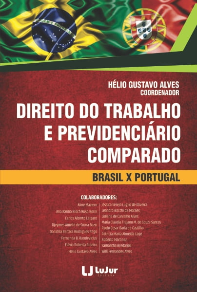 DIREITO DO TRABALHO E PREVIDENCIÁRIO COMPARADO - BRASIL X PORTUGAL