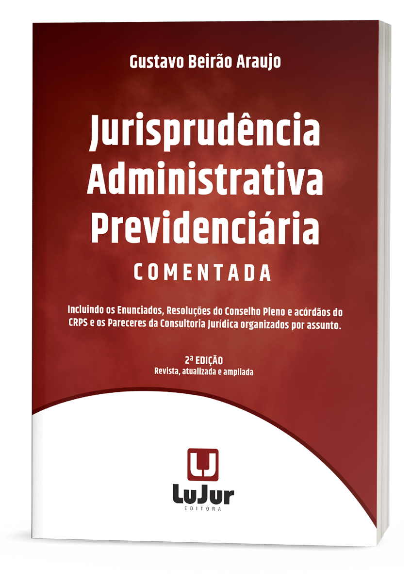 Jurisprudência Administrativa Previdenciária  Comentada - 2a EDIÇÃO