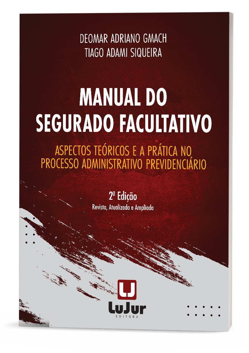 Manual do Segurado Facultativo - Aspectos Teóricos e a Prática no Processo Administrativo Previdenciário - 2a Edição