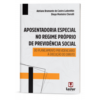 APOSENTADORIA ESPECIAL NO REGIME PRÓPRIO DE PREVIDÊNCIA SOCIAL