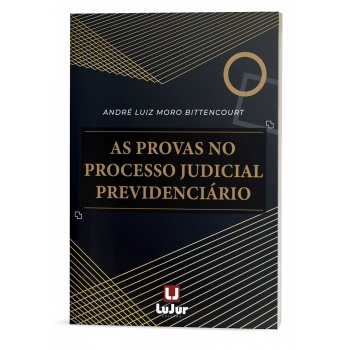 AS PROVAS NO PROCESSO JUDICIAL PREVIDENCIÁRIO