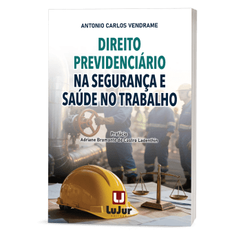 Direito Previdenciário na Segurança e Saúde no Trabalho Direito Previdenciário na Segurança e Saúde no Trabalho
