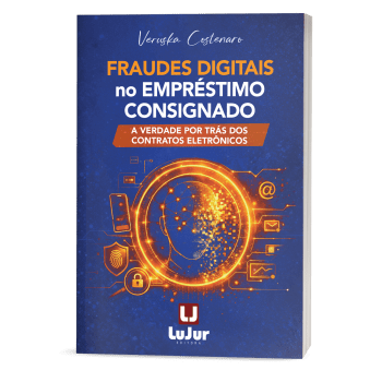 Fraudes Digitais no Empréstimo Consignado - A Verdade por Trás dos Contratos Eletrônicos