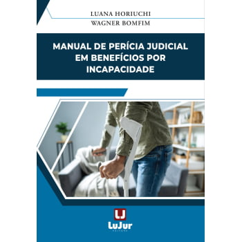 Manual de Perícia Judicial  em Benefícios por Incapacidade
