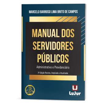 Manual dos Servidores Públicos Administrativo e Previdenciário - 3ª Edição Manual dos Servidores Públicos Administrativo e Previdenciário - 3ª Edição