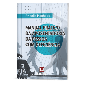 MANUAL PRÁTICO DA APOSENTADORIA DA PESSOA  COM DEFICIÊNCIA